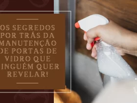 Os Segredos por Trás da Manutenção de Portas de Vidro que Ninguém Quer Revelar!